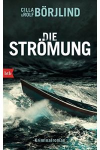 Die Strömung : Kriminalroman.   - Cilla & Rolf Börjlind ; aus dem Schwedischen von Christel Hildebrandt