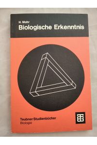 Biologische Erkenntnis. Ihre Entstehung Und Bedeutung. Teubner Studienbücher der Biologie.