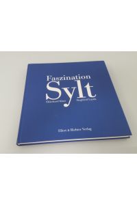 Faszination Sylt  - Ekkehard Klatt (Hrsg.) ; Siegfried Layda (Fotos)