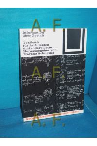 Information über Gestalt : Textbuch für Architekten u. a. Leute.   - hrsg. von Martina Schneider / Bauwelt-Fundamente , 44 : Ästhetik, Gestalttheorie, Architektur