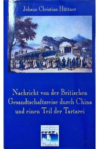 Nachricht von der Britischen Gesandtschaftsreise durch China und einen Teil der Tartarei (Berlin 1797)