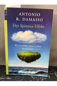 Der Spinoza-Effekt : wie Gefühle unser Leben bestimmen.   - Aus dem Engl. von Hainer Kober