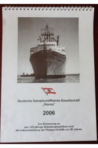 Deutsche Dampfschiffahrts-Gesellschaft Hansa: Kalender 2006.   - Zur Erinnerung  an das 125-jährige Gründungsjubiläum und die Indienststellung der Picasso-Schiffe vor 50 Jahren.