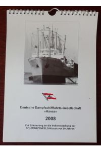 Deutsche Dampfschiffahrts-Gesellschaft Hansa: Kalender 2008.   - Zur Erinnerung  an die Indienststellung der SCHWARZENFELS-Klasse vor 50 Jahren.