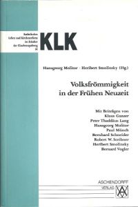 Volksfrömmigkeit in der frühen Neuzeit. Mit Beiträgen von Klaus Ganzer, Peter Thaddäus Lang, Paul Münch (u. a. ).