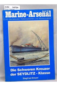 Die Schweren Kreuzer der SEYDLITZ-Klasse. Marine-Arselna Band 22 mit internationale Flottennachrichten und Marinerundblick