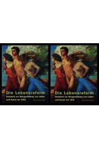 Die Lebensreform. Entwürfe zur Neugestaltung von Leben und Kunst um 1900. 2 Bände (komplett).