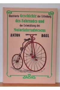 Illustrierte Geschichte der Erfindung des Fahrrades und der Entwicklung des Motorfahrradwesens