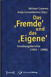 Das Fremde und das Eigene. Forschungsberichte (1992 - 2006).   - Volkswagenstiftung.