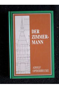 Der Zimmermann.   - Inklusive der 25 Tafel-Beilagen.