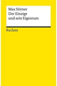 Der Einzige und sein Eigentum.   - Mit e. Nachw. hrsg. von Ahlrich Meyer / Universal-Bibliothek ; Nr. 3057/3062
