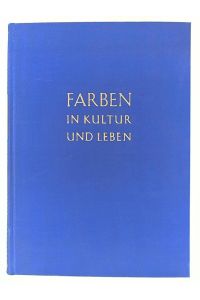 Farben in Kultur und Leben. Ausgabe zum 100jährigen Bestehen der Farbenfabriken Bayer Leverkusen