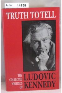 Truth to Tell: The Collected Writings of Ludovic Kennedy
