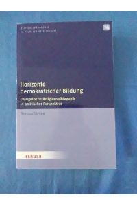 Horizonte demokratischer Bildung : evangelische Religionspädagogik in politischer Perspektive.   - Religionspädagogik in pluraler Gesellschaft ; Bd. 14.