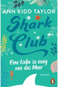 Shark Club – Eine Liebe so ewig wie das Meer: Roman  - Roman