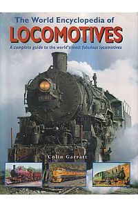 The world encyclopedia of locomotives. a complete guide to the world`s most fabulous locomotives.