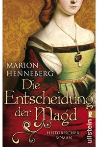 Die Entscheidung der Magd: Historischer Roman. Originalausgabe  - historischer Roman
