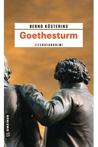 Goethesturm: Hendrik Wilmuts dritter Fall (Kriminalromane im GMEINER-Verlag)  - Hendrik Wilmuts dritter Fall ; [ein Literaturkrimi]