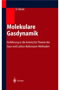 Molekulare Gasdynamik  - Einführung in die kinetische Theorie der Gase und Lattice-Boltzmann-Methoden