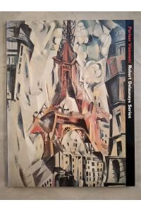Pariser Visionen: Robert Delaunays Serien.