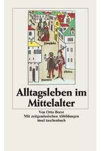 Alltagsleben im Mittelalter  - Otto Borst