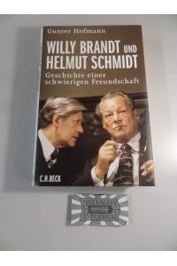 Willy Brandt und Helmut Schmidt: Geschichte einer schwierigen Freundschaft