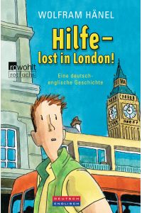 Hilfe - lost in London!: Eine deutsch-englische Geschichte  - eine deutsch-englische Geschichte