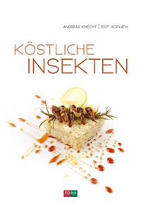 Köstliche Insekten  - Andreas Knecht, Edit Horvath