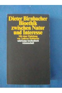 Bioethik zwischen Natur und Interesse.   - Mit einer Einl. von Andreas Kuhlmann / Suhrkamp-Taschenbuch Wissenschaft ; 1772