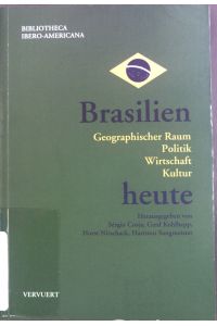 Brasilien heute : geographischer Raum - Politik - Wirtschaft - Kultur.   - Bibliotheca Ibero-Americana ; Bd. 134