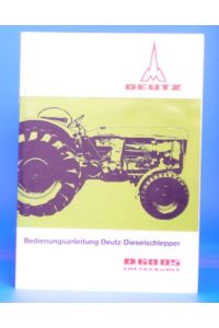 Bedienungsanleitung Deutz-Dieselschlepper D6005 Luftgekühlt.