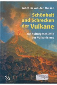 Schönheit und Schrecken der Vulkane  - Zur Kulturgeschichte des Vulkanismus