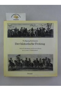 Der historische Festzug .   - Seine Entstehung und Entwicklung im 19. und 20. Jahrhundert .