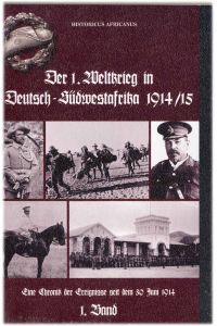 Der 1. Weltkrieg in Deutsch-Südwestafrika 1914.   - - Eine Chronik der Ereignisse seit dem 30. Juni 1914.- marginal überarb.,  mit Fotos und einem Register versehen, hrg. vonBernd Kroemer.