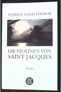 Die Violinen von Saint-Jacques : Roman.   - Fischer ; 16714