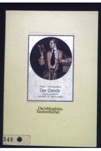 Der Dandy : Texte u. Bilder aus d. 19. Jh.   - Die bibliophilen Taschenbücher ; 173