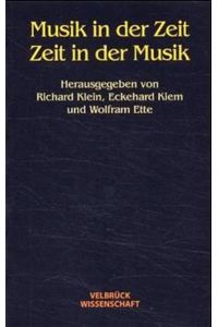Musik in der Zeit - Zeit in der Musik  - hrsg. von Richard Klein ...