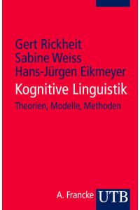 Kognitive Linguistik: Theorien, Modelle, Methoden  - Theorien, Modelle, Methoden