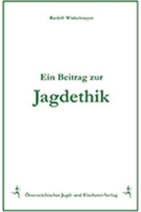 Ein Beitrag zur Jagdethik  - Rudolf Winkelmayer