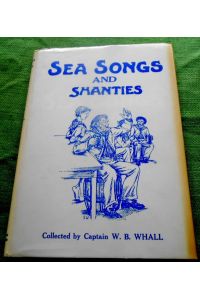 Sea Songs and Shanties.   - Collected by W.B.Whall, Master Mariner.