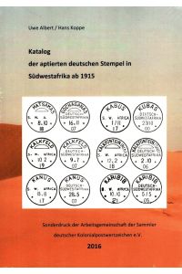Aptierte deutsche Stempel in Südwestafrika ab 1915  - Aufstellung aller aptierten deutschen Stempel mit Beschreibung, Bewertung und Angaben zu den Verwendungszeiten