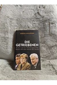 Die Getriebenen : Merkel und die Flüchtlingspolitik: Report aus dem Inneren der Macht.