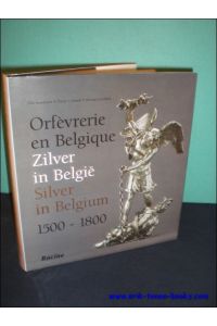 ORFEVRERIE EN BELGIQUE. ZILVER IN BELGIE. SILVER IN BELGIUM 1500 - 1800,