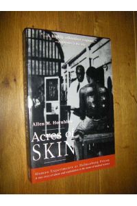 Acres of Skin. Human Experiments at Holmesburg Prison