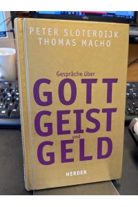 Gespräche über Gott, Geist und Geld.   - Peter Sloterdijk und Thomas Macho im Gespräch mit Manfred Osten.