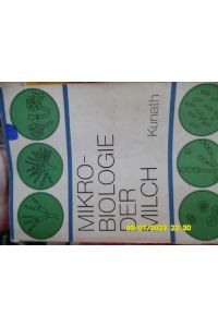 Mikrobiologie der Milch milchwirtschaftliche Mikrobiologie und mikrobiologische. Untersuchungstechnik Von Horst Kunath Mit 86 Bildern und 16 Tabellen