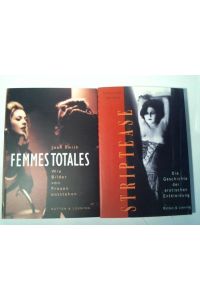 Striptease. Die Geschichte der erotischen Entkleidung / Femme Totales, Wie Bilder von Frauen entstehen 2 Bände