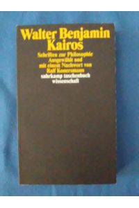 Kairos : Schriften zur Philosophie.   - Walter Benjamin. Ausgew. und mit einem Nachw. von Ralf Konersmann / Suhrkamp-Taschenbuch Wissenschaft ; 1842