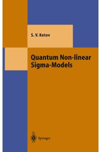 Quantum Non-linear Sigma-Models  - From Quantum Field Theory to Supersymmetry, Conformal Field Theory, Black Holes and Strings