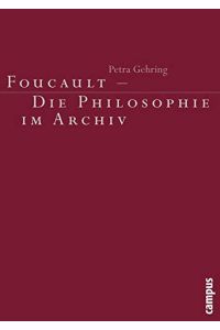 Foucault - die Philosophie im Archiv.